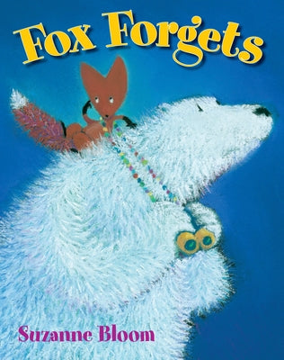 Fox Forgets by Bloom, Suzanne