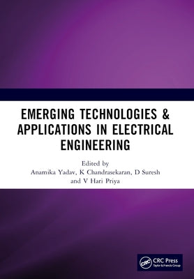 Emerging Technologies & Applications in Electrical Engineering: Proceedings of the International Conference on Emerging Technologies & Applications in by Yadav, Anamika