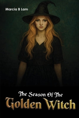 The Season of the Golden Witch by B. Lam, Marcia