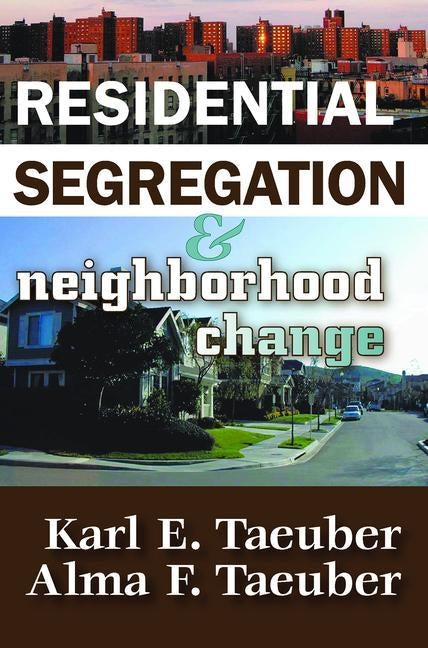 Residential Segregation and Neighborhood Change by Stribley, Keith