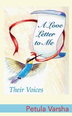 A Love Letter to Me: Building Healthy Self-Esteem for Girls and Women by Varsha, Petula