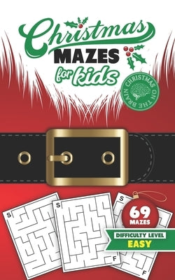 Christmas Mazes for Kids 69 Mazes Difficulty Level Easy: Fun Maze Puzzle Activity Game Books for Children - Holiday Stocking Stuffer Gift Idea - Santa by Christmas on the Brain