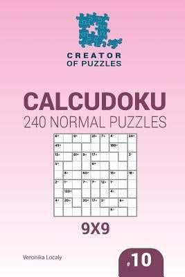 Creator of puzzles - Calcudoku 240 Normal Puzzles 9x9 (Volume 10) by Krylov, Mykola