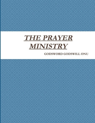 The Prayer Ministry by Onu, Godsword Godswill
