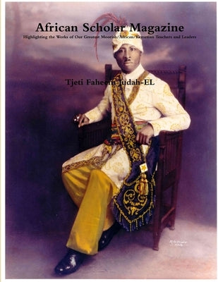 African Scholar Magazine by Judah-El Tjeti, Faheem