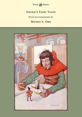 Grimm's Fairy Tales - With Illustrations by Monro S. Orr by Grimm, Brothers