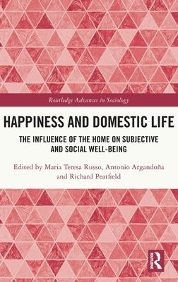 Happiness and Domestic Life: The Influence of the Home on Subjective and Social Well-Being by Russo, Maria Teresa