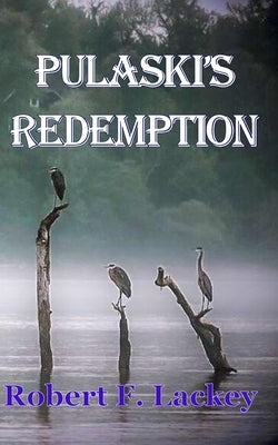 Pulaski's Redemption by Lackey, Robert F.