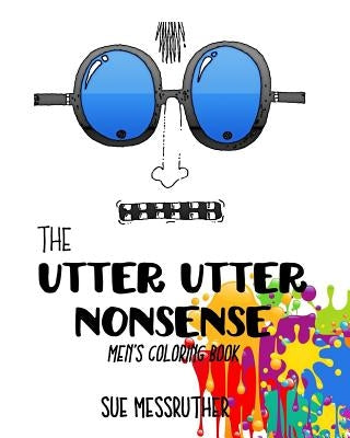 The Utter Utter Nonsense Men's Coloring Book by Messruther, Sue