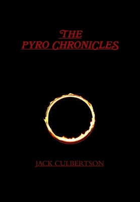 The Pyro Chronicles by Culbertson, Jack