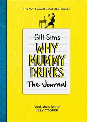 Why Mummy Drinks: The Journal by Sims, Gill