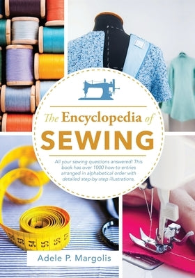 Encyclopedia of Sewing by Margolis, Adele