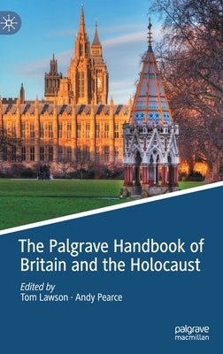 The Palgrave Handbook of Britain and the Holocaust by Lawson, Tom