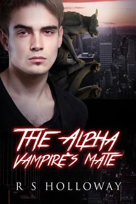 The Alpha Vampire's Mate: A Paranormal Romance Bundle, 3 In 1 by Holloway, R. S.