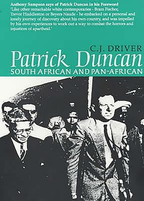 Patrick Duncan: South African and Pan-African by Driver, C. J.