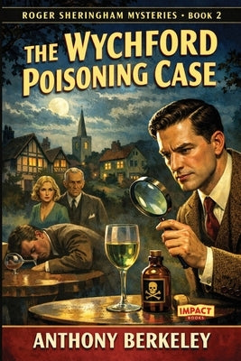 The Wychford Poisoning Case: An Impact Book by Berkeley, Anthony
