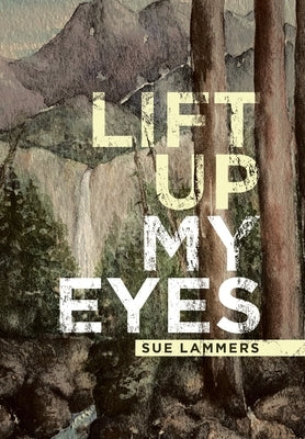 Lift up My Eyes by Lammers, Sue