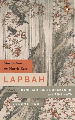 Lapbah Volume II: Stories from the North-East by Nongkynrih, Kynpham Sing