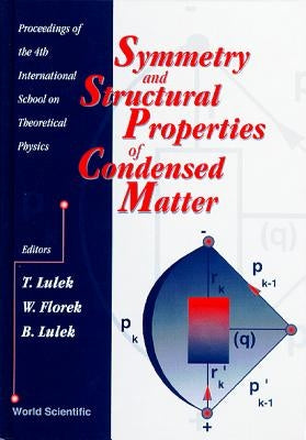 Symmetry and Structural Properties of Condensed Matter - Proceedings of the 4th International School on Theoretical Physics by Lulek, Tadeusz