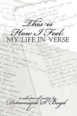 This is How I Feel: My Life in Verse by Boyd, Dimonique