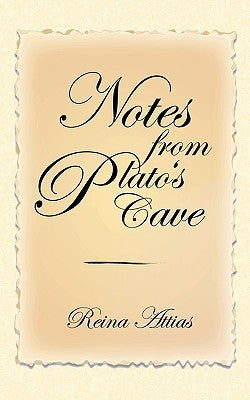 Notes from Plato's Cave by Attias, Reina