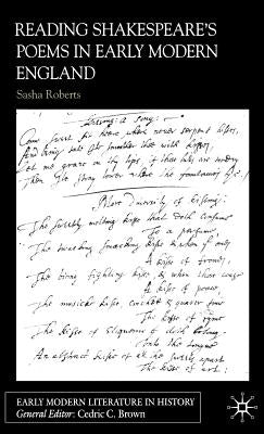 Reading Shakespeare's Poems in Early Modern England by Roberts, S.