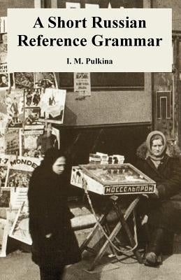 A Short Russian Reference Grammar by Pulkina, I. M.