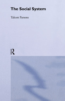 The Social System by Parsons, Talcott