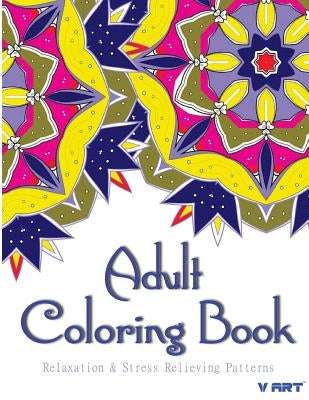 Adult Coloring Book: Coloring Books For Adults: Relaxation & Stress Relieving Patterns by Suwannawat, Tanakorn