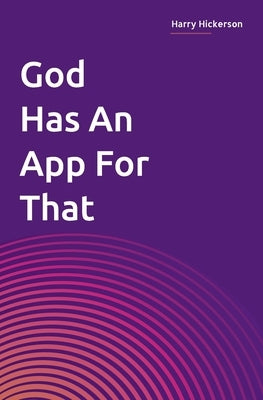 God Has An App For That by Hickerson Jr, Harry