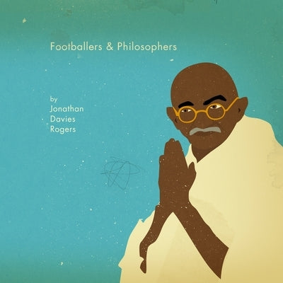 Footballers & Philosophers by Rogers, Jonathan Davies