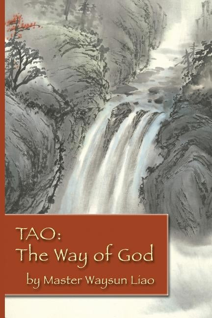 Tao the Way of God by Liao, Waysun