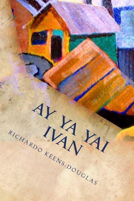 Ay Ya Yai Ivan: A musical play about Hurricane Ivan by Keens-Douglas, Richardo