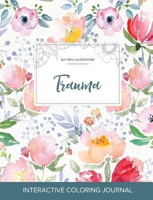 Adult Coloring Journal: Trauma (Butterfly Illustrations, La Fleur) by Wegner, Courtney
