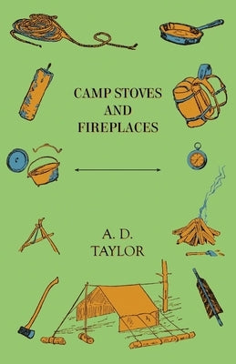 Camp Stoves and Fireplaces by Taylor, A. D.