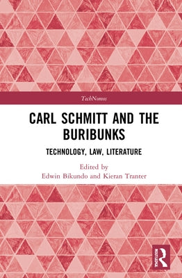Carl Schmitt and the Buribunks: Technology, Law, Literature by Bikundo, Edwin