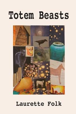 Totem Beasts by Folk, Laurette