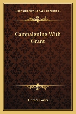 Campaigning With Grant by Porter, Horace