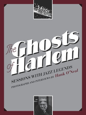 The Ghosts of Harlem: Sessions with Jazz Legends [With CD (Audio)] by O'Neal, Hank