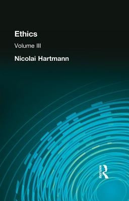 Ethics: Volume III by Hartmann Nicolai