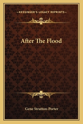 After The Flood by Stratton-Porter, Gene