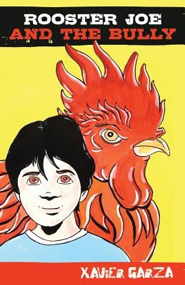 Rooster Joe and the Bully by Garza, Xavier