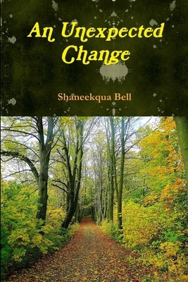 An Unexpected Changes by Bell, Shaneekqua