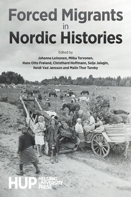Forced Migrants in Nordic Histories by Leinonen, Johanna