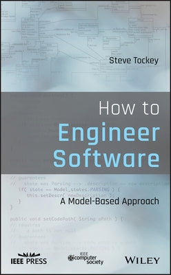 How to Engineer Software: A Model-Based Approach by Tockey, Steve