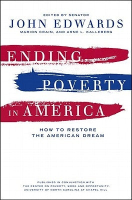 Ending Poverty in America: How to Restore the American Dream by Edwards, John