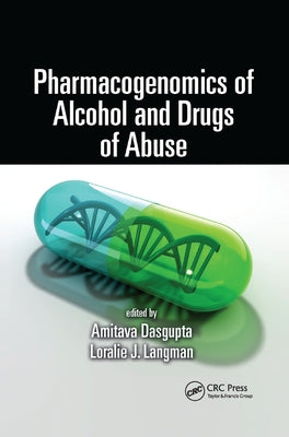 Pharmacogenomics of Alcohol and Drugs of Abuse by Dasgupta, Amitava