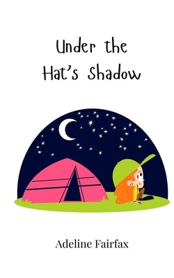 Under the Hat's Shadow by Fairfax, Adeline