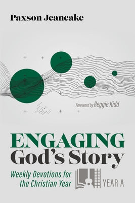 Engaging God's Story: Year a: Weekly Devotions for the Christian Year by Jeancake, Paxson