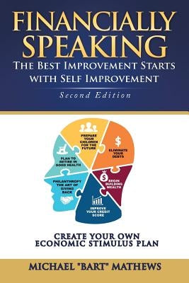 Financially Speaking: The Best Improvement Starts with Self-Improvement by Mathews, Michael Bart